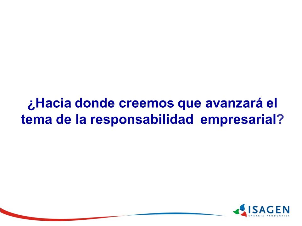 ¿Hacia donde creemos que avanzará el tema de la responsabilidad empresarial