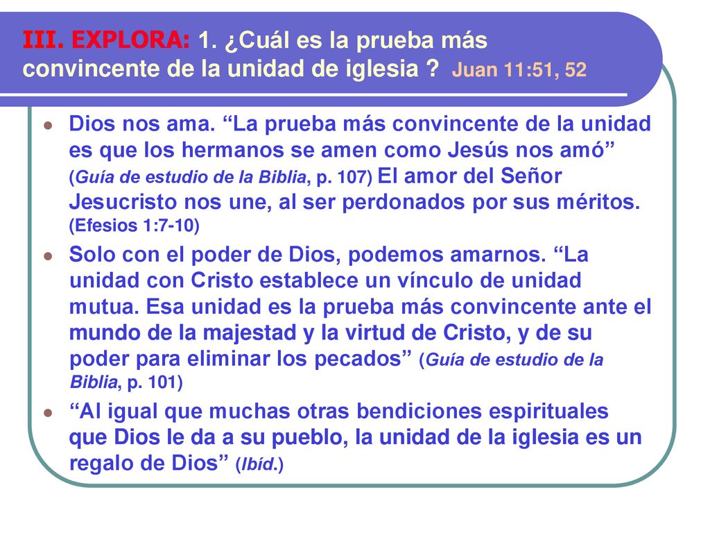 III. EXPLORA: 1. ¿Cuál es la prueba más convincente de la unidad de iglesia Juan 11:51, 52