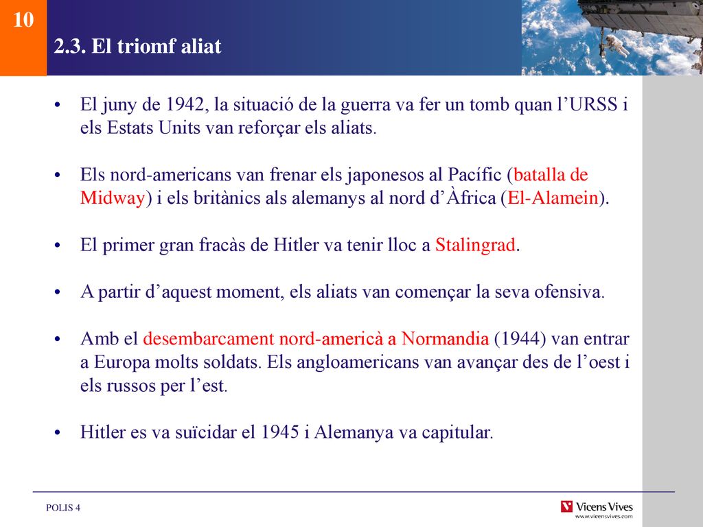 El triomf aliat. El juny de 1942, la situació de la guerra va fer un tomb quan l’URSS i els Estats Units van reforçar els aliats.
