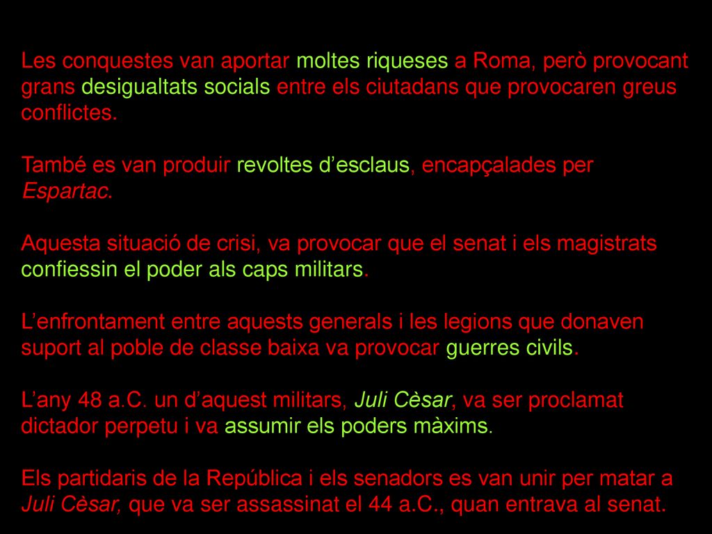 Les conquestes van aportar moltes riqueses a Roma, però provocant grans desigualtats socials entre els ciutadans que provocaren greus conflictes.
