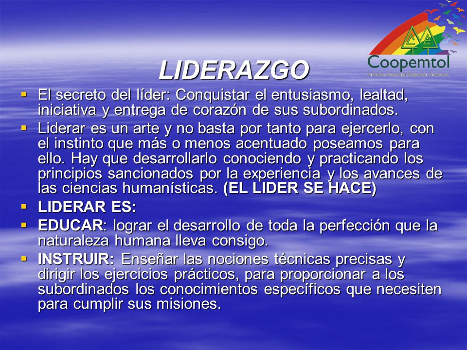 LIDERAZGO El secreto del líder: Conquistar el entusiasmo, lealtad, iniciativa y entrega de corazón de sus subordinados.