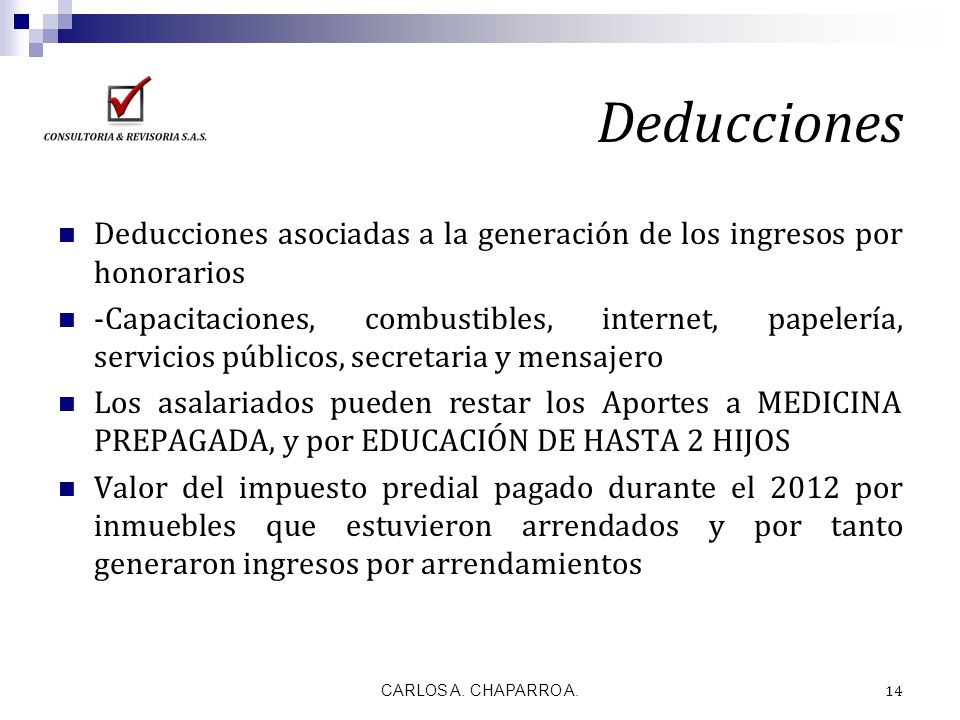 Deducciones Deducciones asociadas a la generación de los ingresos por honorarios.