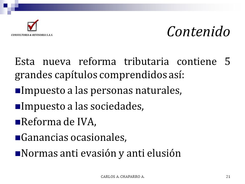 Contenido Esta nueva reforma tributaria contiene 5 grandes capítulos comprendidos así: Impuesto a las personas naturales,