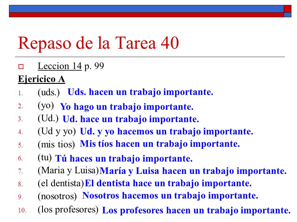 Repaso de la Tarea 40 Leccion 14 p. 99 Ejericico A (uds.) (yo) (Ud.)