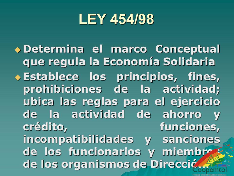 LEY 454/98 Determina el marco Conceptual que regula la Economía Solidaria.