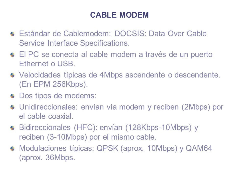 CABLE MODEM Estándar de Cablemodem: DOCSIS: Data Over Cable Service Interface Specifications.