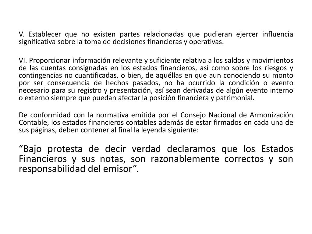 V. Establecer que no existen partes relacionadas que pudieran ejercer influencia significativa sobre la toma de decisiones financieras y operativas.