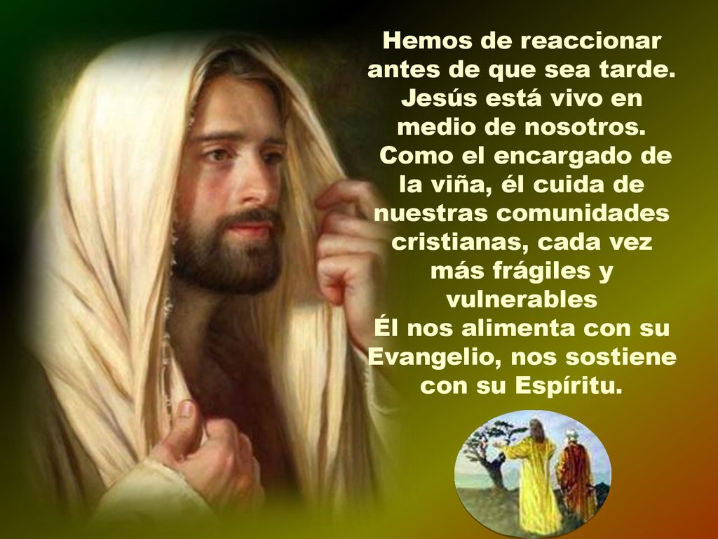 Él nos alimenta con su Evangelio, nos sostiene con su Espíritu.