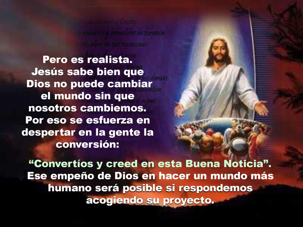Dios no puede cambiar el mundo sin que nosotros cambiemos.