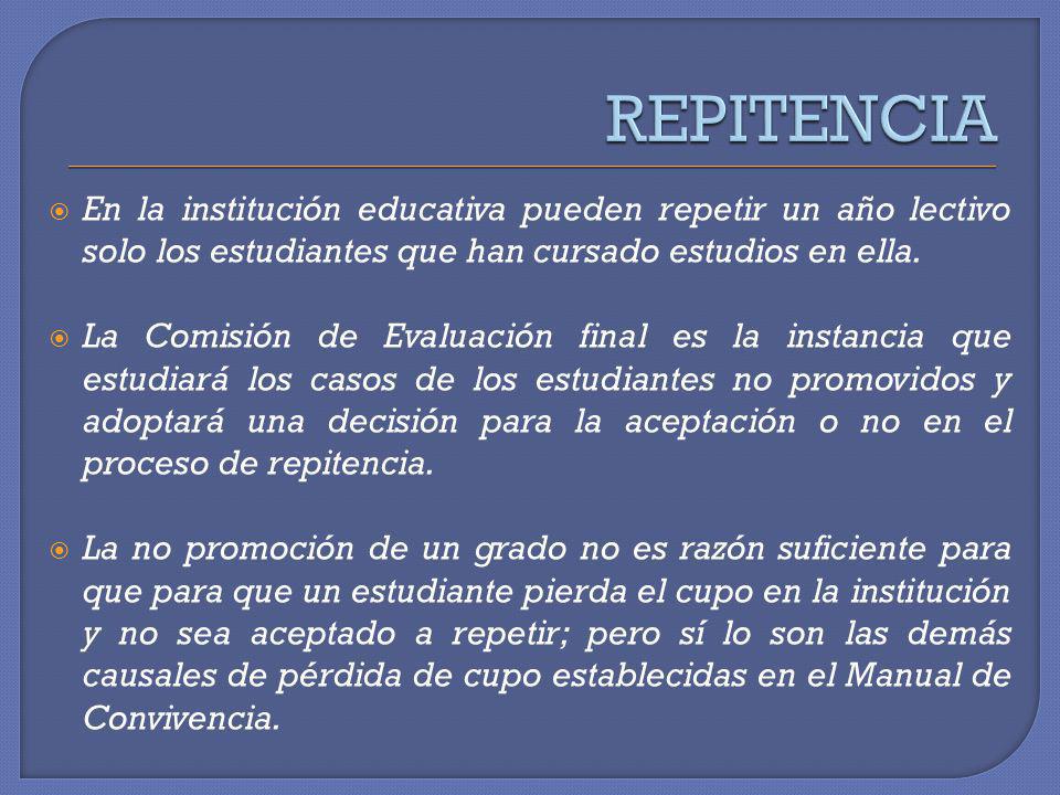 REPITENCIA En la institución educativa pueden repetir un año lectivo solo los estudiantes que han cursado estudios en ella.