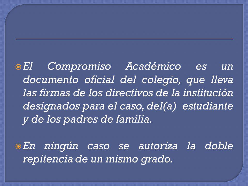 El Compromiso Académico es un documento oficial del colegio, que lleva las firmas de los directivos de la institución designados para el caso, del(a) estudiante y de los padres de familia.