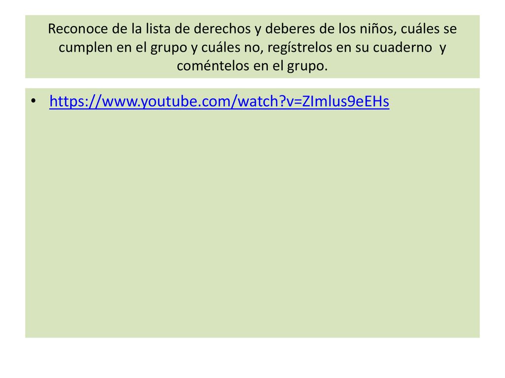 Reconoce de la lista de derechos y deberes de los niños, cuáles se cumplen en el grupo y cuáles no, regístrelos en su cuaderno y coméntelos en el grupo.