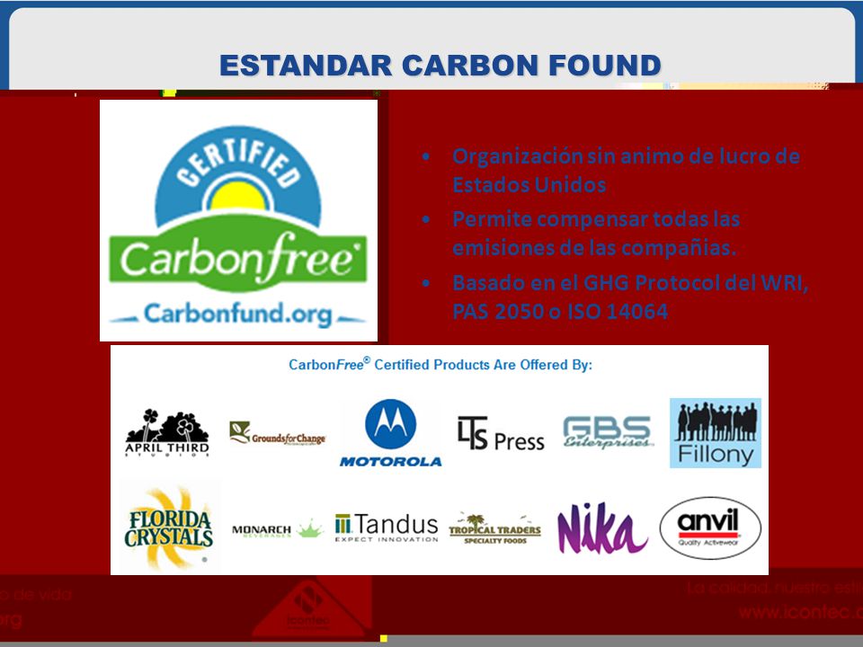 ESTANDAR CARBON FOUND Organización sin animo de lucro de Estados Unidos. Permite compensar todas las emisiones de las compañias.