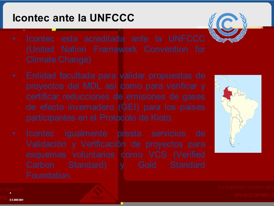Icontec ante la UNFCCC Icontec esta acreditada ante la UNFCCC (United Nation Framework Convention for Climate Change)