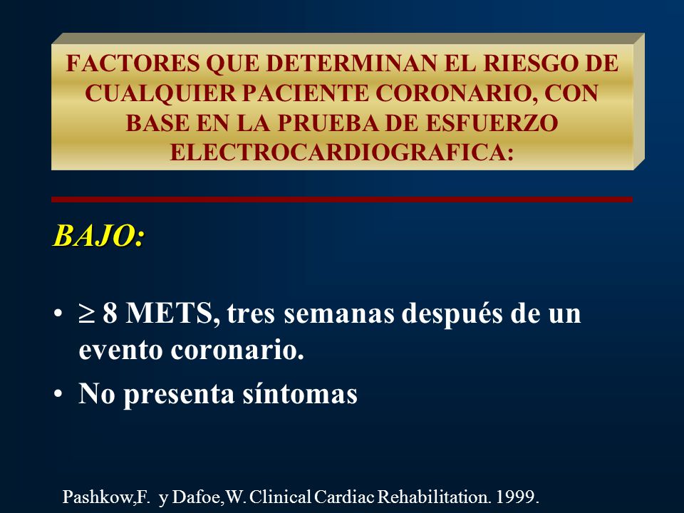 BAJO:  8 METS, tres semanas después de un evento coronario.
