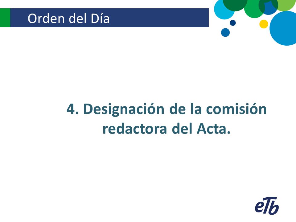 4. Designación de la comisión redactora del Acta.
