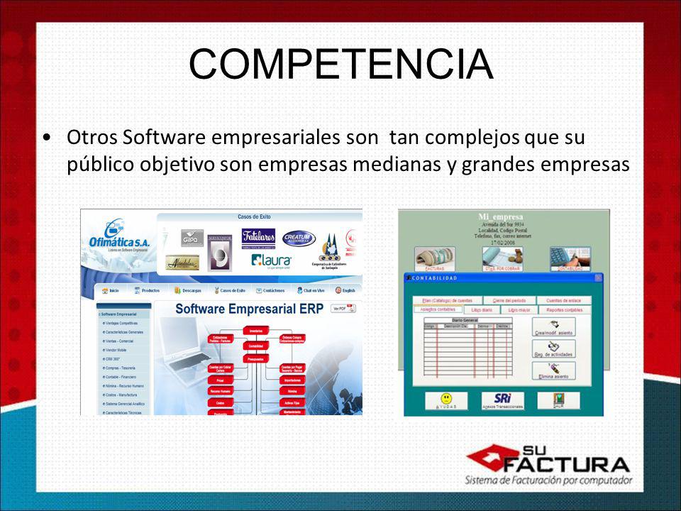COMPETENCIA Otros Software empresariales son tan complejos que su público objetivo son empresas medianas y grandes empresas.