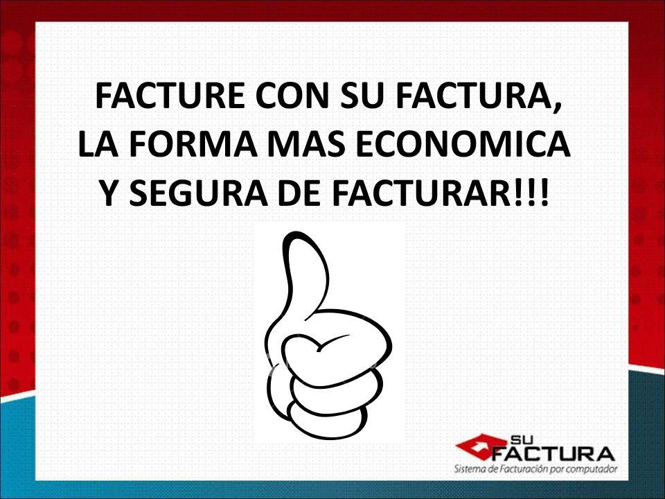 FACTURE CON SU FACTURA, LA FORMA MAS ECONOMICA Y SEGURA DE FACTURAR!!!