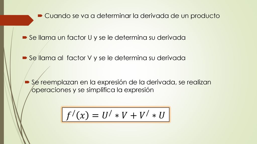 Cuando se va a determinar la derivada de un producto