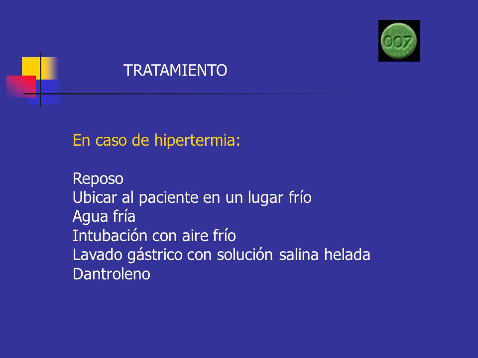 TRATAMIENTO En caso de hipertermia: Reposo. Ubicar al paciente en un lugar frío. Agua fría. Intubación con aire frío.