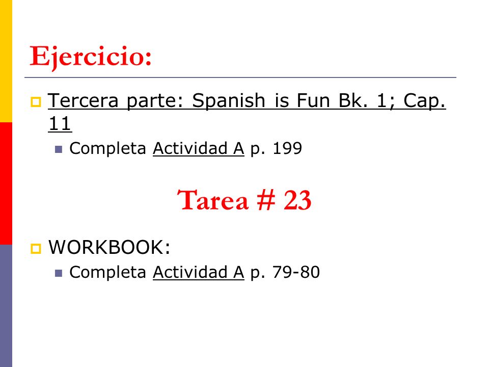 Ejercicio: Tarea # 23 Tercera parte: Spanish is Fun Bk. 1; Cap. 11