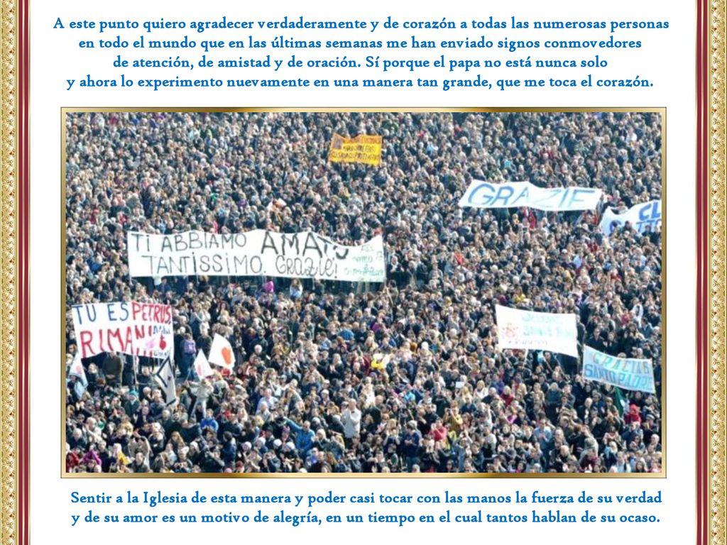 A este punto quiero agradecer verdaderamente y de corazón a todas las numerosas personas