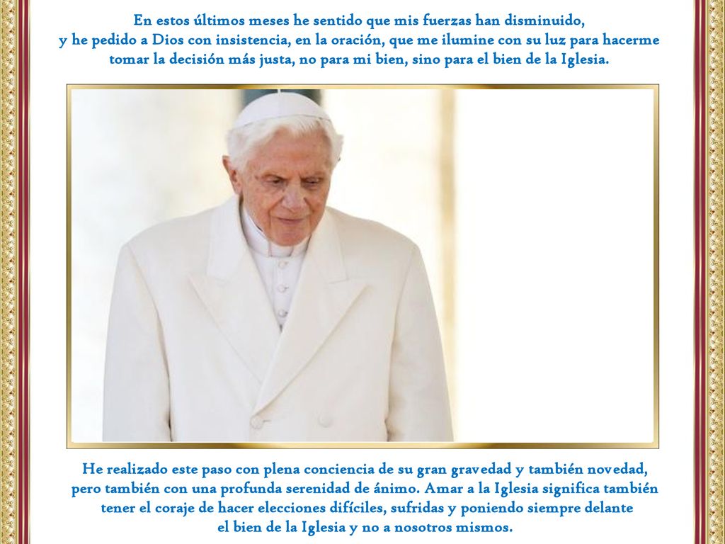 En estos últimos meses he sentido que mis fuerzas han disminuido,