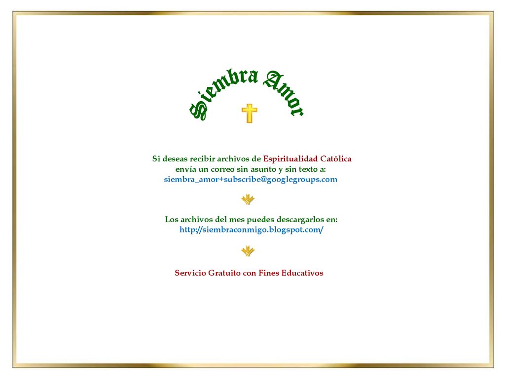 Siembra Amor Si deseas recibir archivos de Espiritualidad Católica