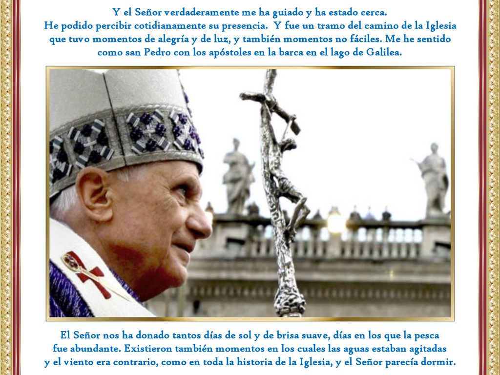 Y el Señor verdaderamente me ha guiado y ha estado cerca.