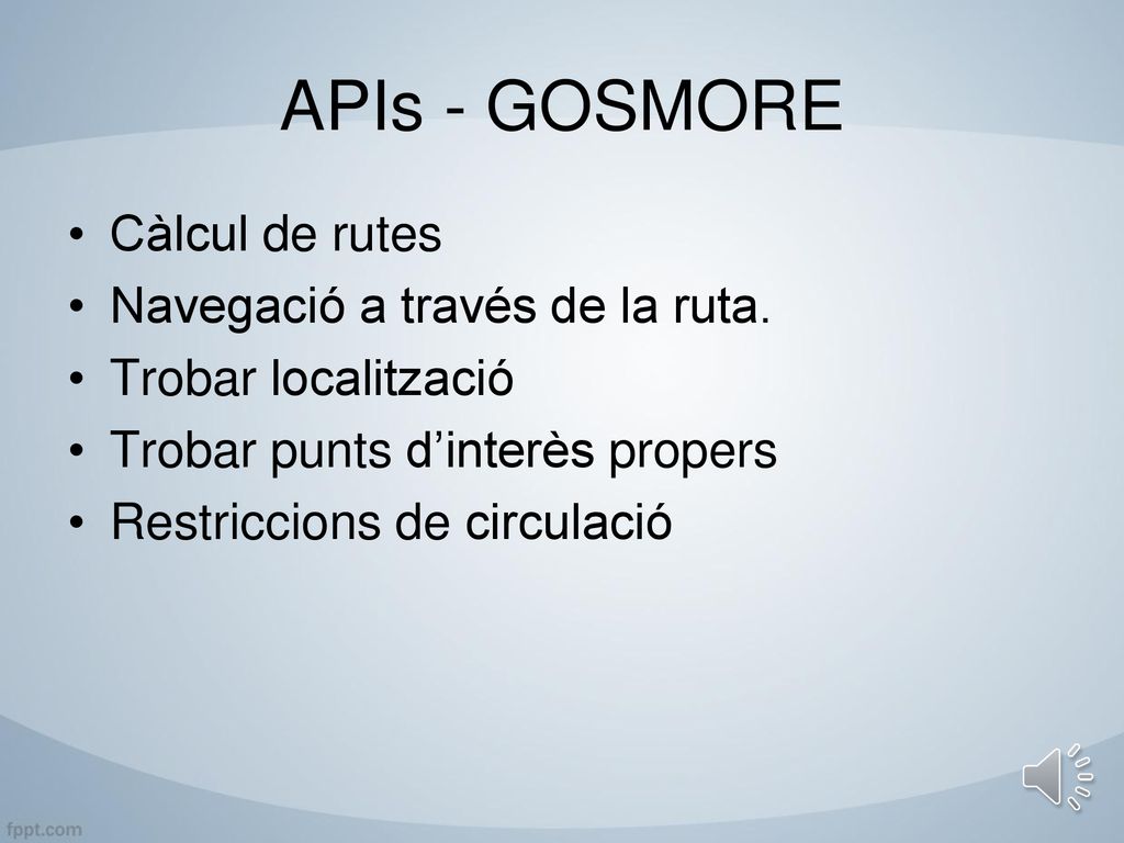 APIs - GOSMORE Càlcul de rutes Navegació a través de la ruta.