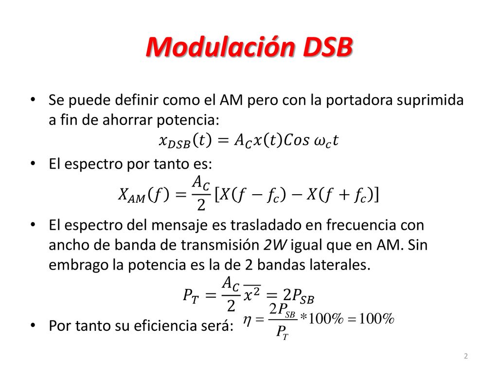 Modulación DSB Se puede definir como el AM pero con la portadora suprimida a fin de ahorrar potencia: