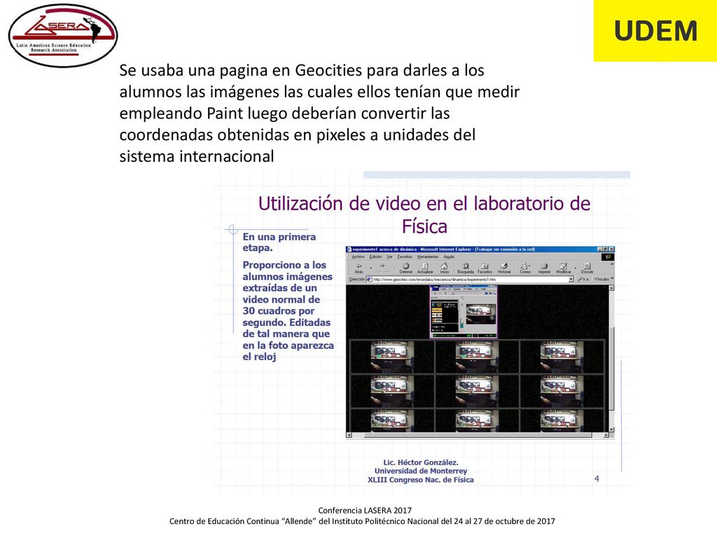 Se usaba una pagina en Geocities para darles a los alumnos las imágenes las cuales ellos tenían que medir empleando Paint luego deberían convertir las coordenadas obtenidas en pixeles a unidades del sistema internacional