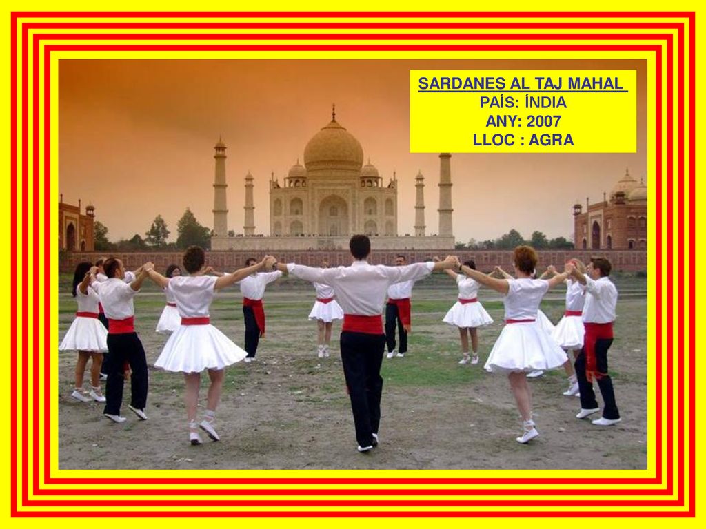 SARDANES AL TAJ MAHAL PAÍS: ÍNDIA ANY: 2007 LLOC : AGRA