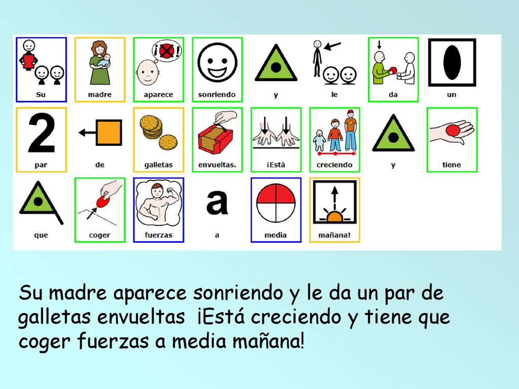 Su madre aparece sonriendo y le da un par de galletas envueltas ¡Está creciendo y tiene que coger fuerzas a media mañana!