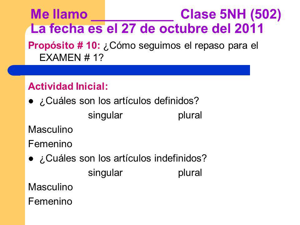 Me llamo ___________ Clase 5NH (502) La fecha es el 27 de octubre del 2011