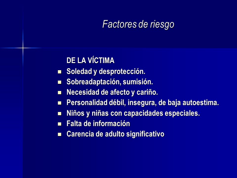 Factores de riesgo DE LA VÍCTIMA Soledad y desprotección.