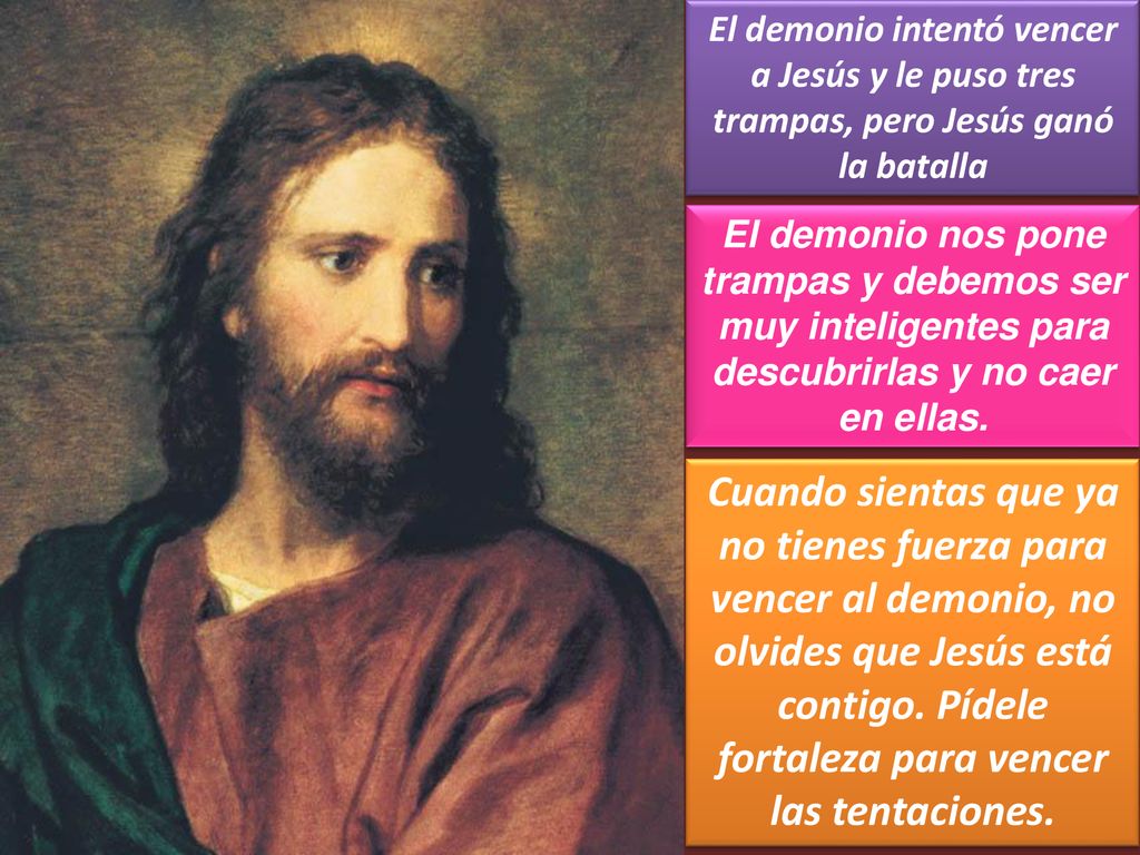 El demonio intentó vencer a Jesús y le puso tres trampas, pero Jesús ganó la batalla