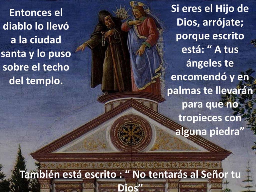También está escrito : No tentarás al Señor tu Dios