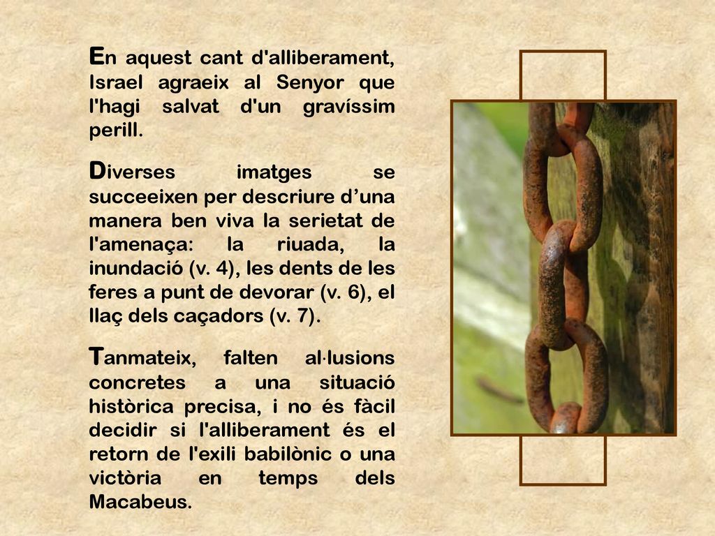 En aquest cant d alliberament, Israel agraeix al Senyor que l hagi salvat d un gravíssim perill.