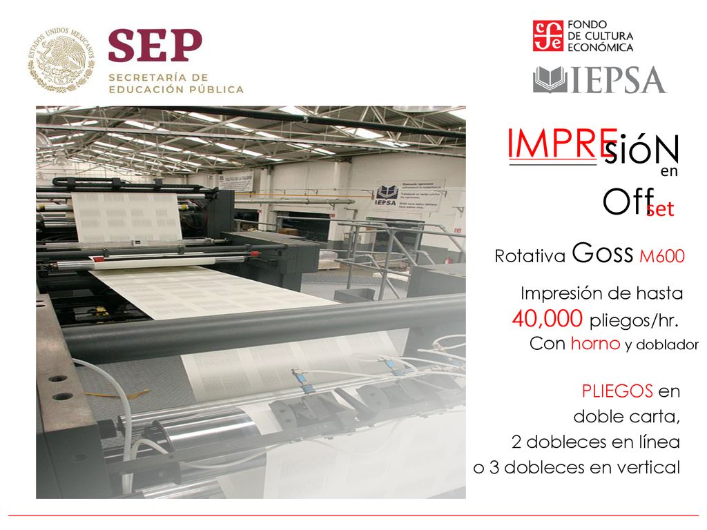 IMPRE sióN Off set 40,000 pliegos/hr. en Rotativa Goss M600