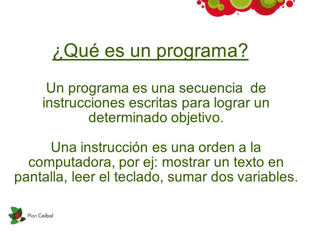 ¿Qué es un programa Un programa es una secuencia de instrucciones escritas para lograr un determinado objetivo.