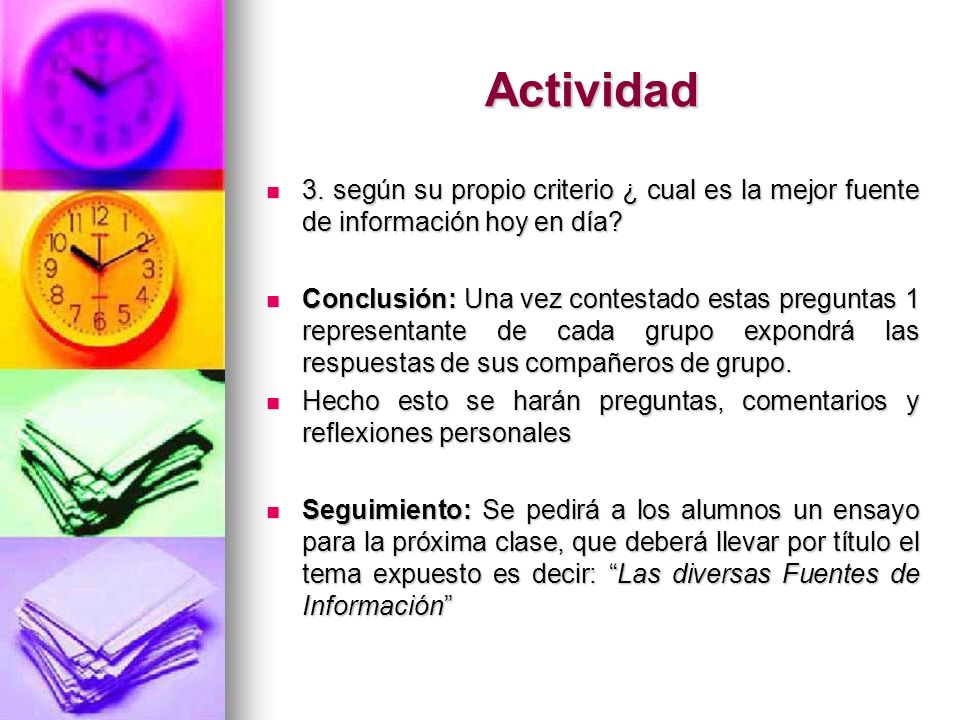 Actividad 3. según su propio criterio ¿ cual es la mejor fuente de información hoy en día