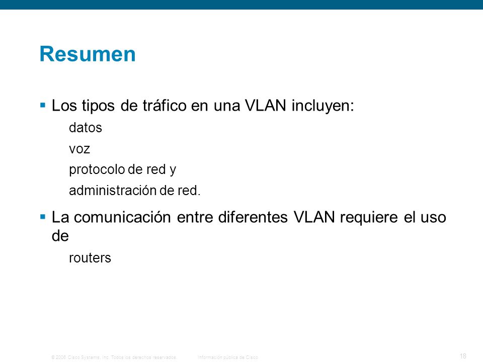 Resumen Los tipos de tráfico en una VLAN incluyen: