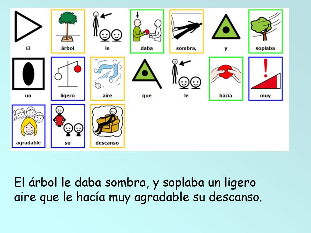 El árbol le daba sombra, y soplaba un ligero aire que le hacía muy agradable su descanso.
