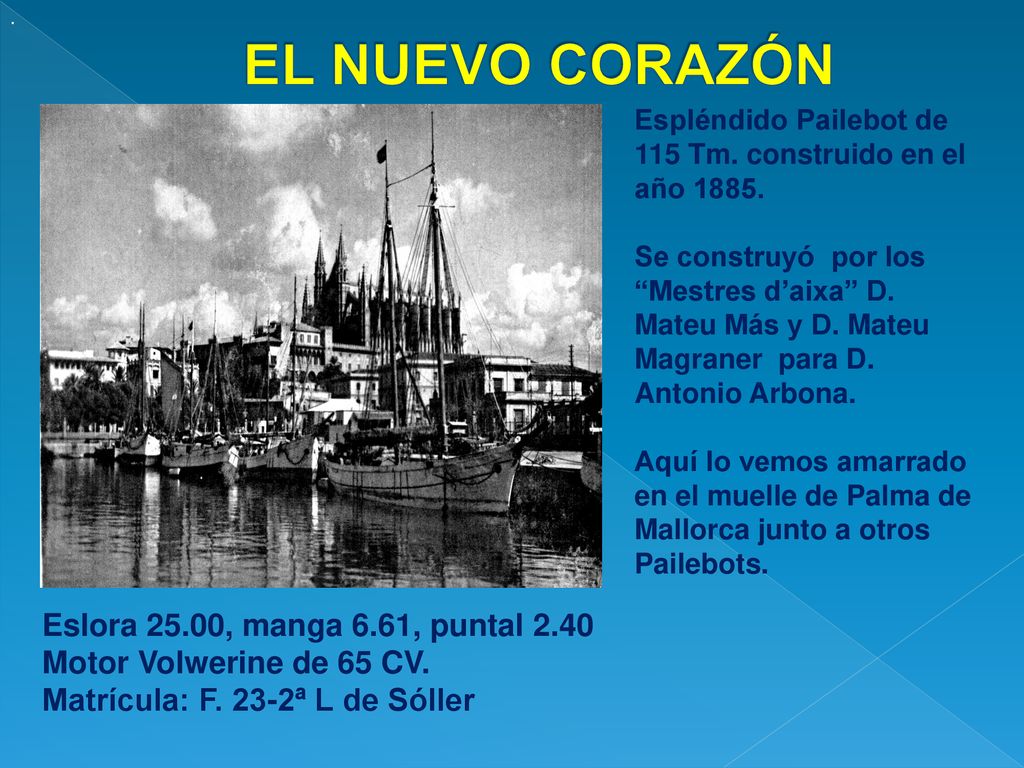 EL NUEVO CORAZÓN Eslora 25.00, manga 6.61, puntal 2.40