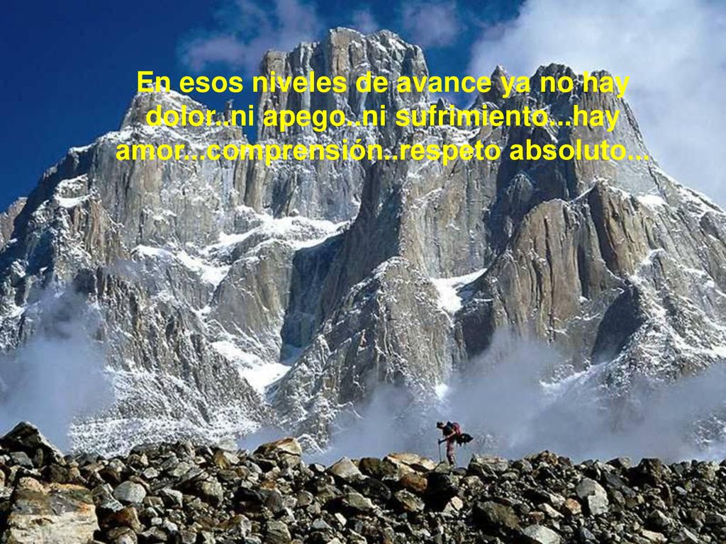 En esos niveles de avance ya no hay dolor. ni apego. ni sufrimiento