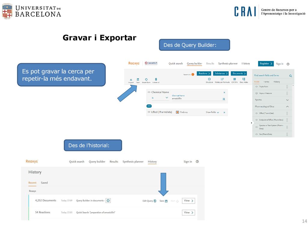 Gravar i Exportar Es pot gravar la cerca per repetir-la més endavant.