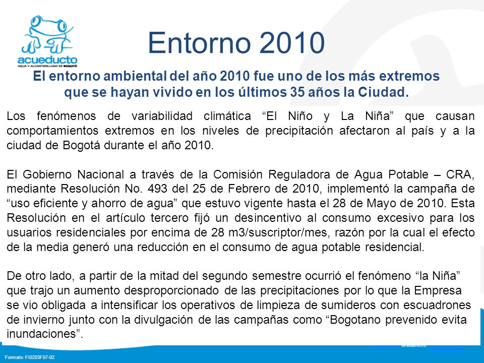 Entorno 2010 El entorno ambiental del año 2010 fue uno de los más extremos que se hayan vivido en los últimos 35 años la Ciudad.