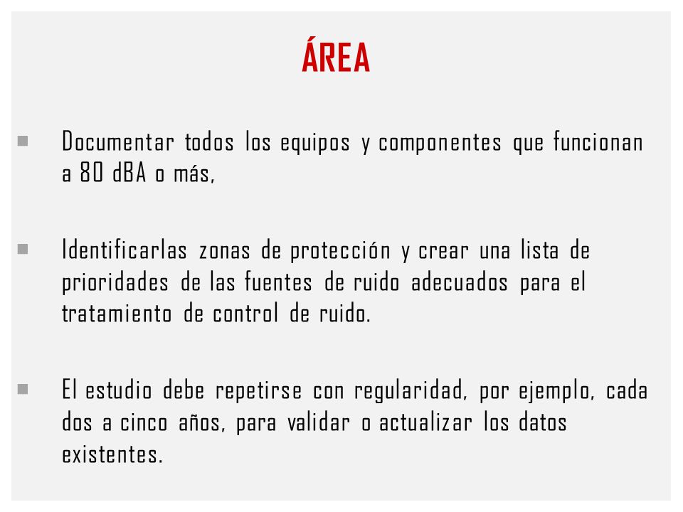 ÁREA Documentar todos los equipos y componentes que funcionan a 80 dBA o más,