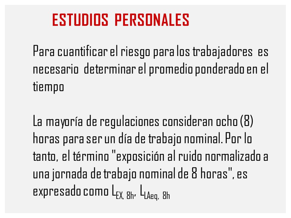 ESTUDIOS PERSONALES Para cuantificar el riesgo para los trabajadores es necesario determinar el promedio ponderado en el tiempo.
